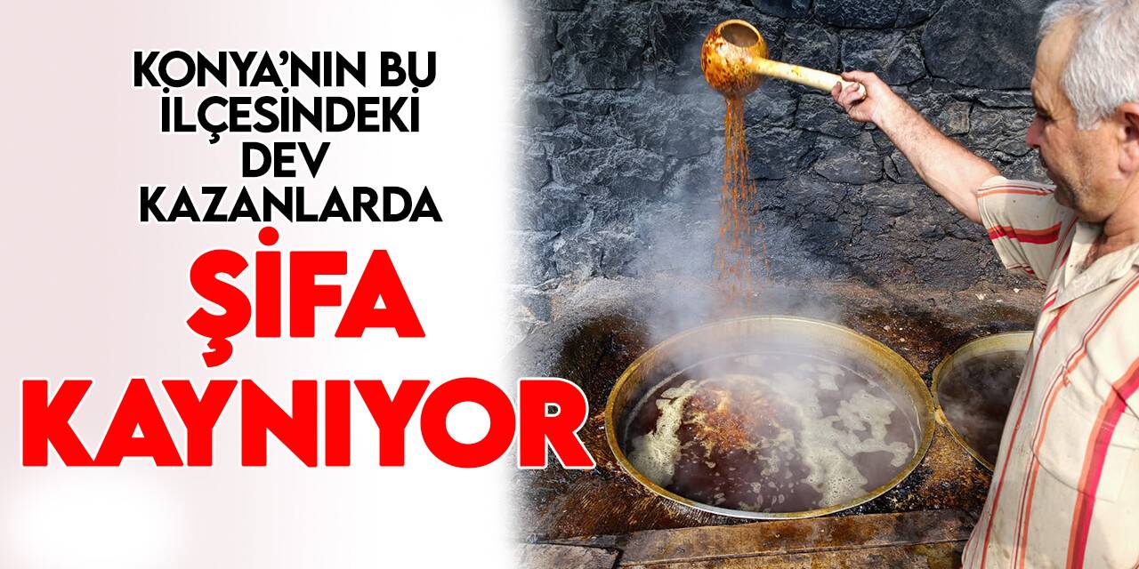 Konya’nın bu ilçesindeki dev kazanlarda şifa kaynıyor