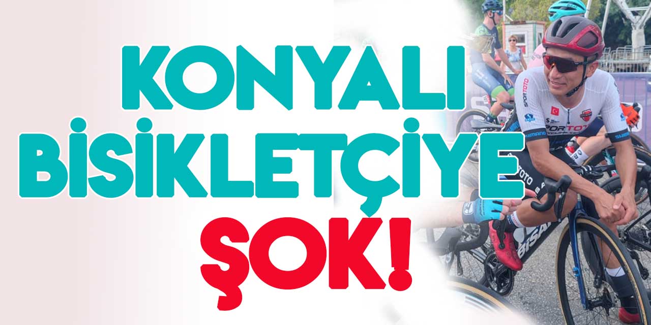 58. Cumhurbaşkanlığı Türkiye Bisiklet Turu'nda Konyalı bisikletçiye diskalifiye şoku!