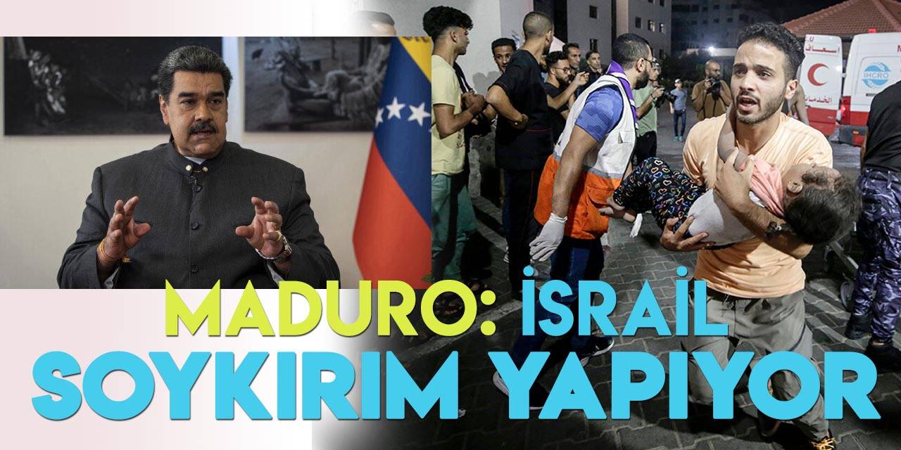 Venezuela Devlet Başkanı Nicolas Maduro: "İsrail soykırım yapıyor"