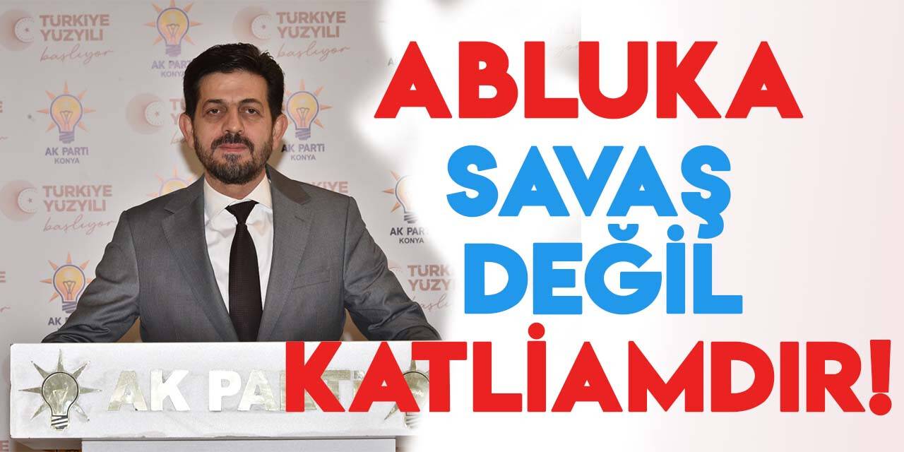 AK Parti Konya İl Başkan Yardımcısı Ali Deresoy: "Abluka savaş değil katliamdır!"