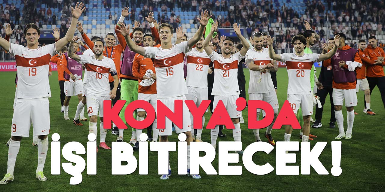 A Milli Futbol Takımı,  EURO 2024 biletini Konya'da alacak
