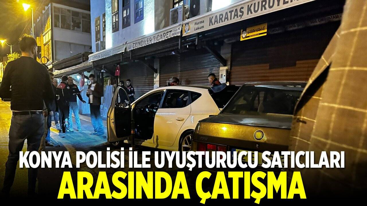 Konya polisi ile uyuşturucu satıcıları arasında çatışma