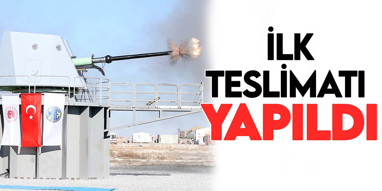 Milli Deniz Topu'nun ilk teslimatı yapıldı