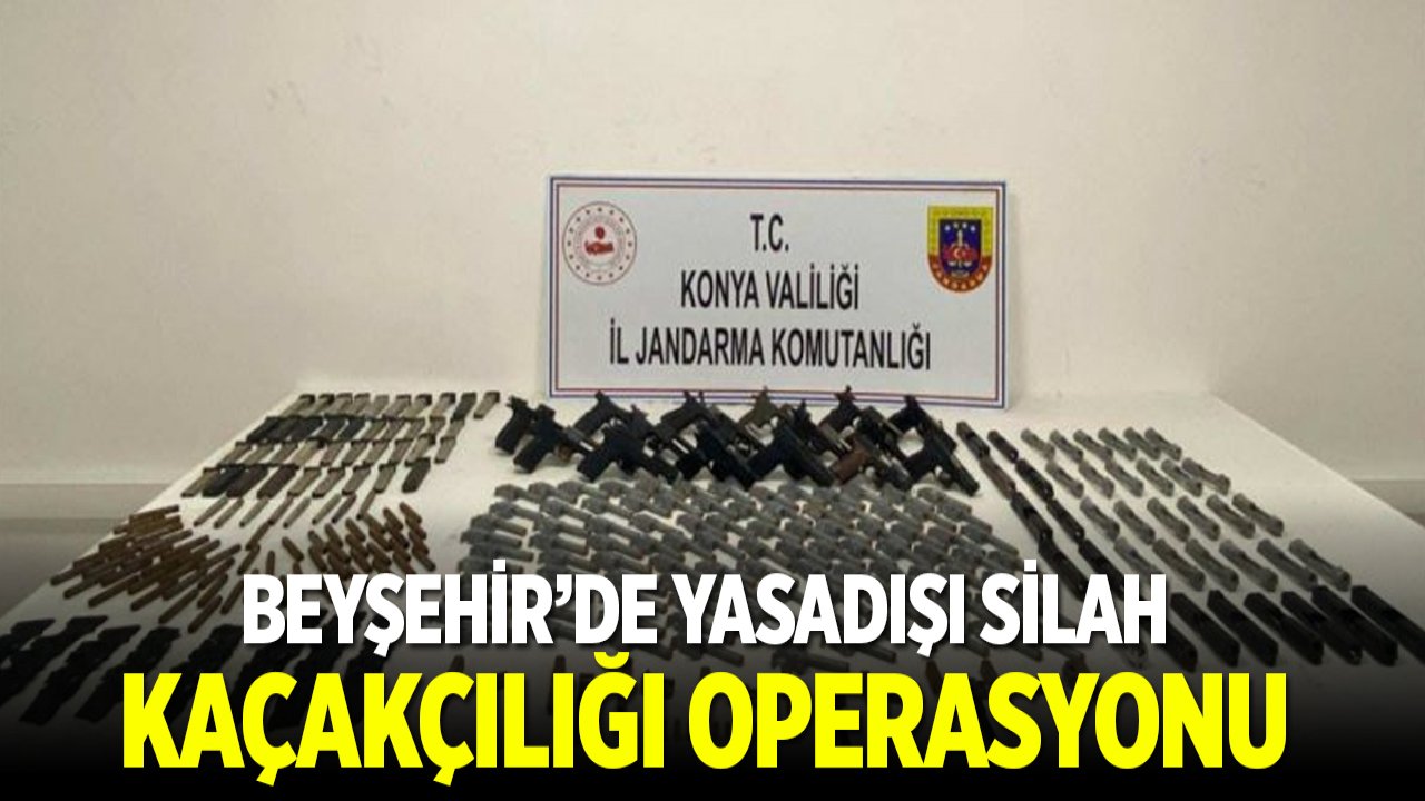 Konya'nın Beyşehir ilçesinde yasadışı silah kaçakçılığı operasyonu