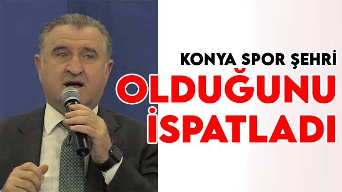 Gençlik ve Spor Bakanı Osman Aşkın Bak: Konya bir spor şehri olduğunu ispatladı
