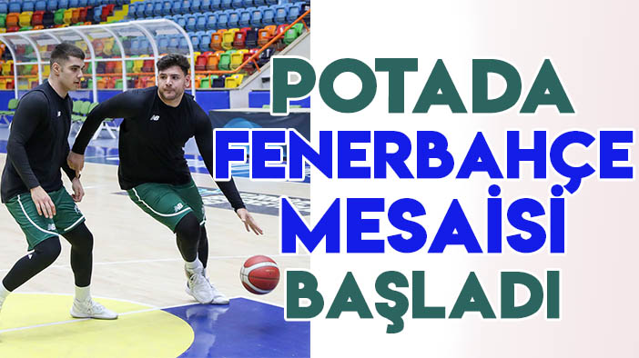Konyaspor Basketbol'da Fenerbahçe mesaisi başladı