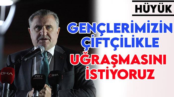Gençlik ve Spor Bakanı Bak Hüyük'te: Gençlerimizin çiftçilikle uğraşmasını istiyoruz