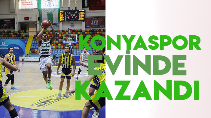 Konyaspor Basketbol, Fenerbahçe'yi mağlup etti