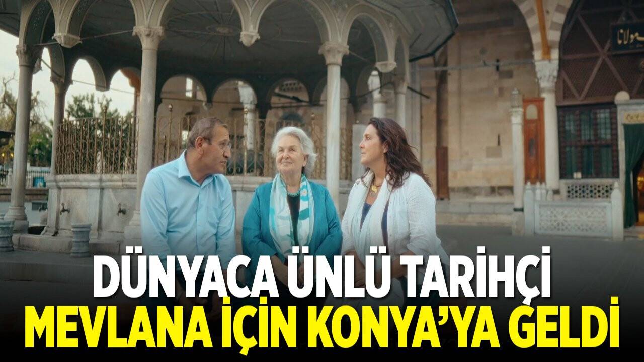 Dünyaca ünlü tarihçi Bettany Hughes Mevlana için Konya’ya geldi