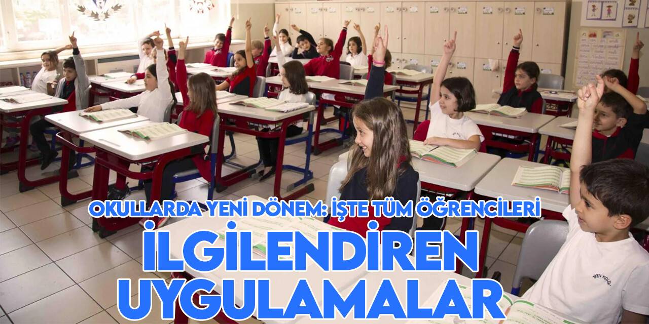 Okullarda yeni dönem: İşte tüm öğrencileri ilgilendiren uygulamalar