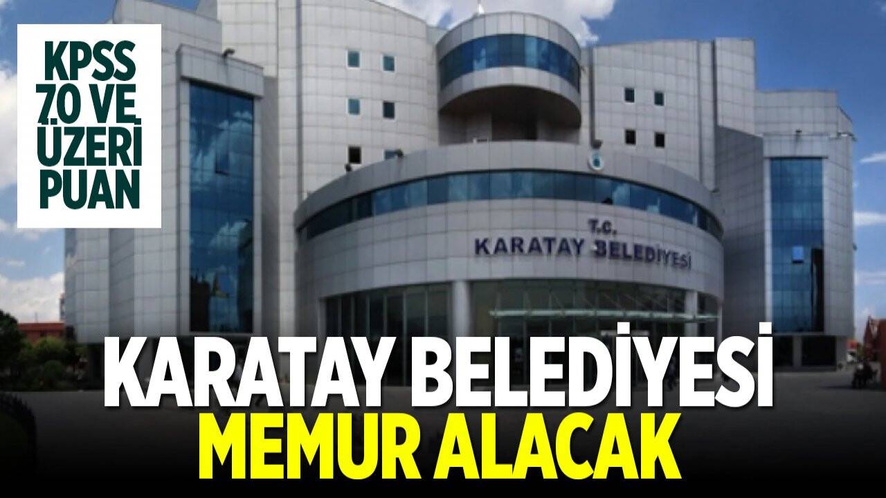 Karatay Belediyesi 70 KPSS puanıyla memur alımı yapacak