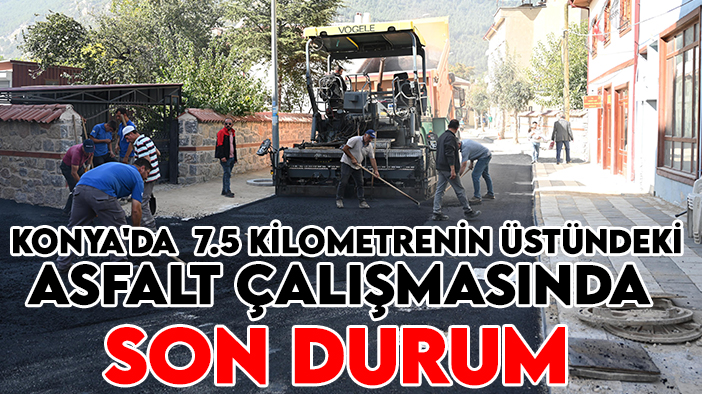 Maliyeti 37 milyonu aşıyor:  Konya'da  7.5 kilometrenin üstündeki asfalt çalışmasında son durum