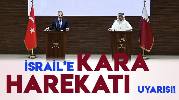 Dışişleri Bakanı Hakan Fidan'dan İsrail'e "kara harekatı" uyarısı!
