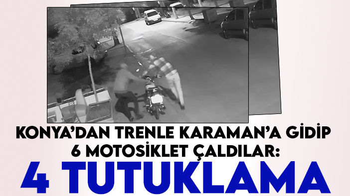 Konya’dan trenle Karaman’a gidip 6 motosiklet çaldılar: 4 tutuklama