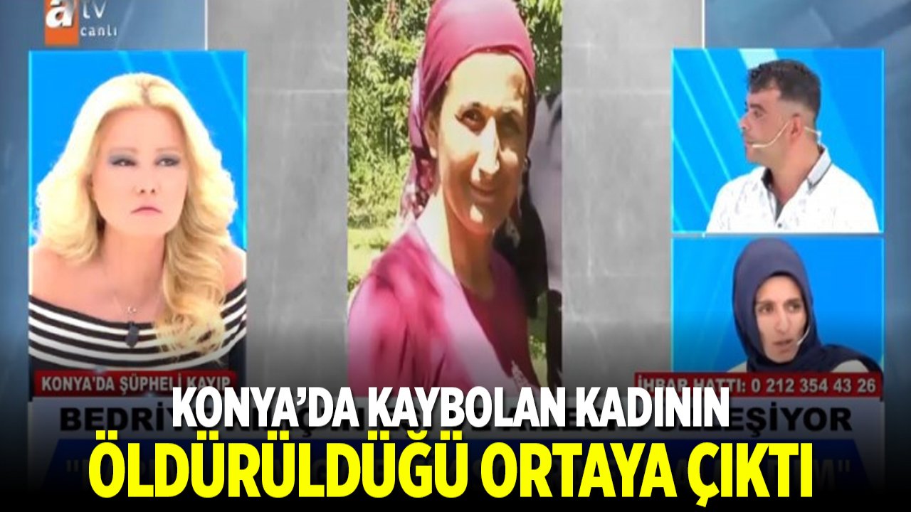 Konya'da kaybolan kadının öldürüldüğü ortaya çıktı