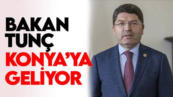 Adalet Bakanı Tunç Konya'ya geliyor!
