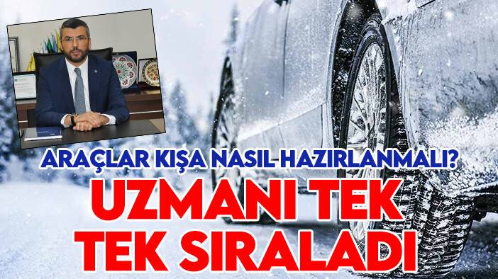 Araçlar kışa nasıl hazırlanmalı? Uzmanı tek tek sıraladı