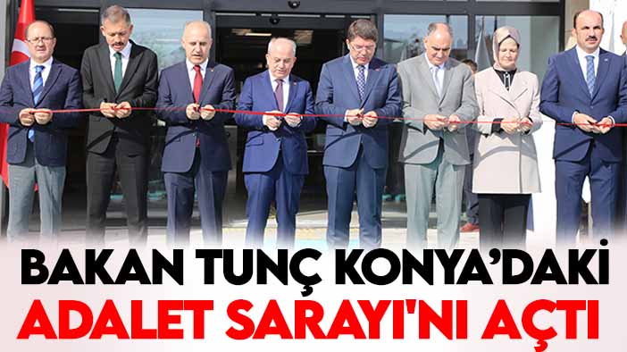 Bakan Tunç, Konya'daki Adalet Sarayı'nı açtı