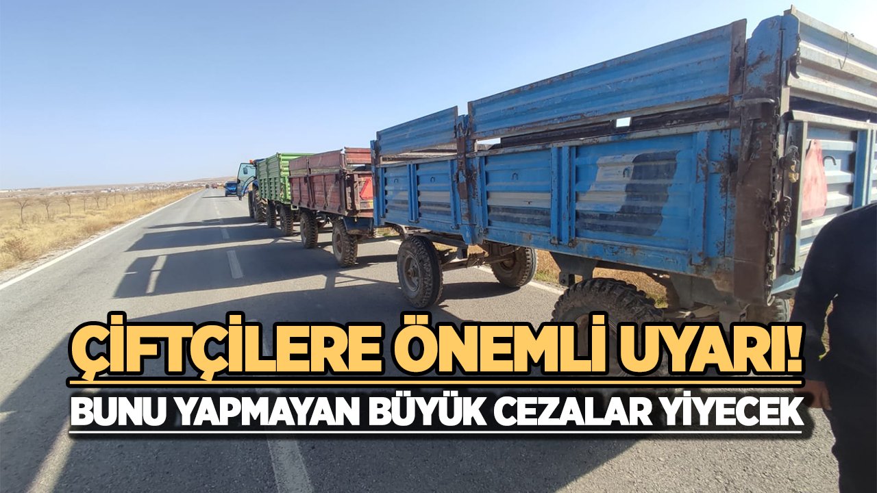 Çiftçilere önemli uyarı, bunu yapmayan büyük ceza yiyecek!