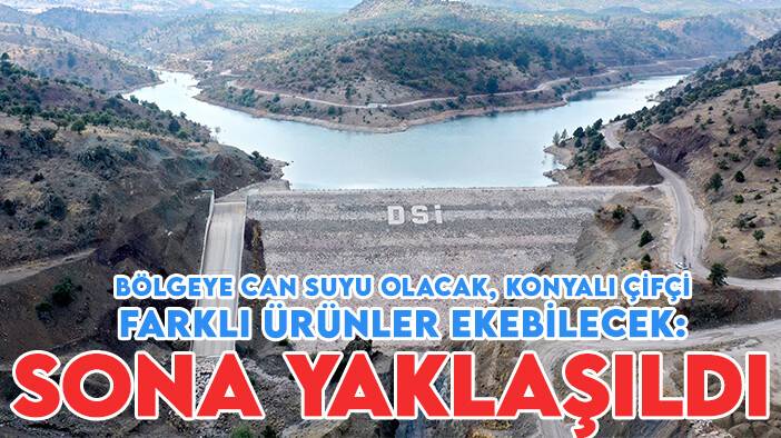 Bölgeye can suyu olacak, sulu tarımla Konyalı çifçi farklı ürünler ekebilecek: Sona yaklaşıldı