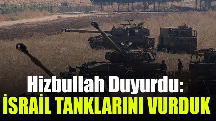 Hizbullah, İsrail'e ait iki tankı vurdu
