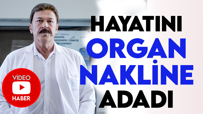 Prof. Dr. Şakir Tavlı, hayatını organ nakline adadı