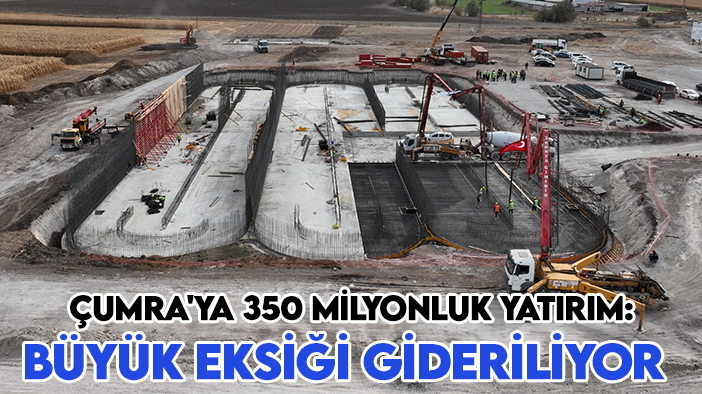 Konya Büyükşehir'den Çumra'ya 350 milyonluk yatırım: Büyük eksiği gideriliyor