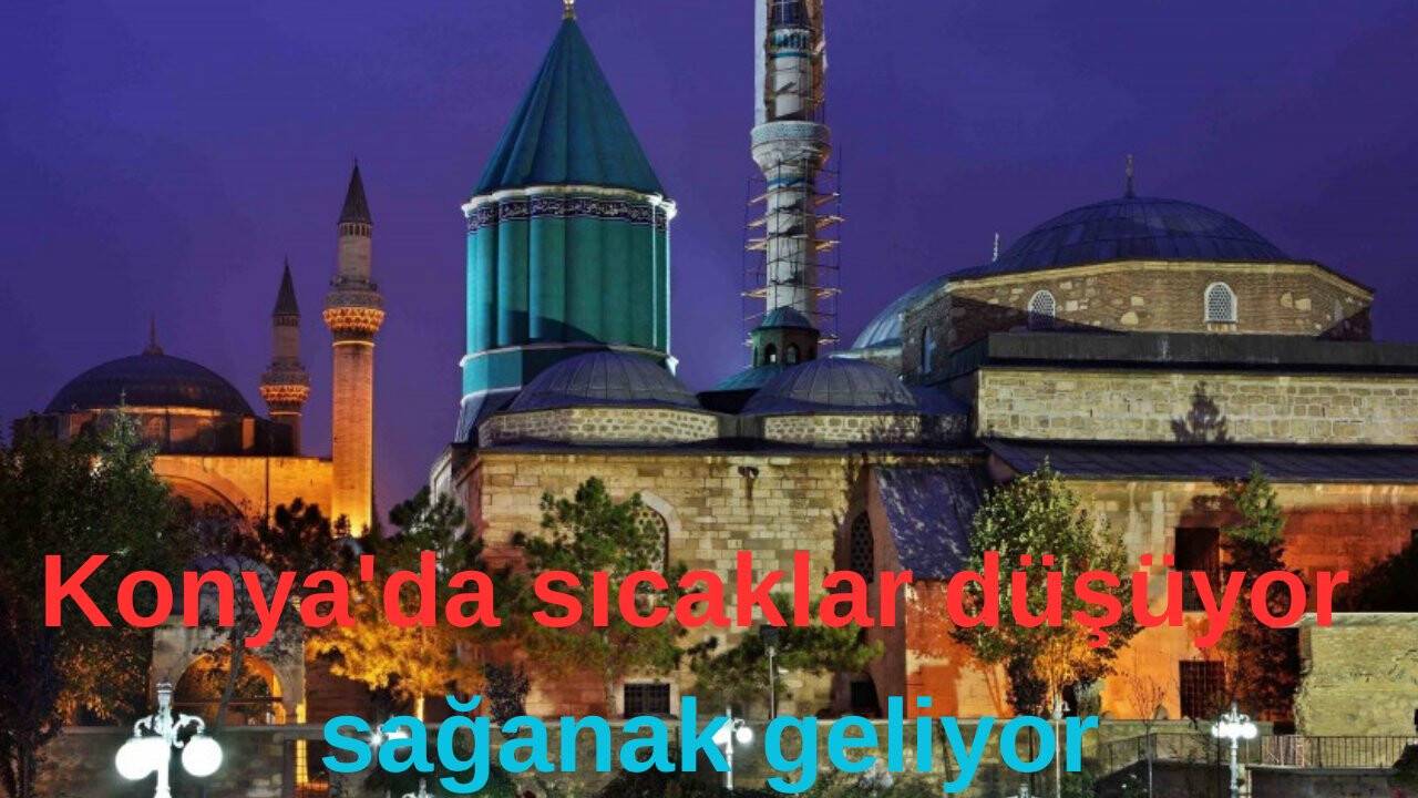 Konya'da sıcaklar düşüyor sağanak geliyor