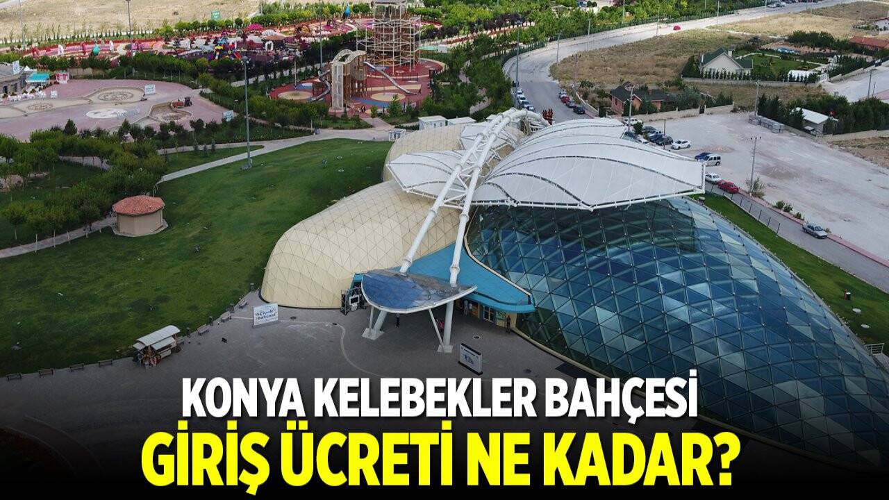 Konya Kelebekler Vadisi 2023 giriş ücreti ne kadar?
