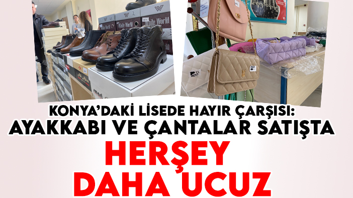 Konya'daki lisede hayır çarşısı düzenlendi: Ayakkabı ve çantalar satışa çıktı