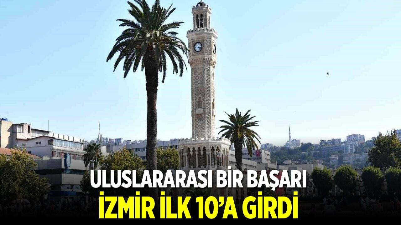 Uluslararası bir başarı! İzmir ilk 10'a girdi