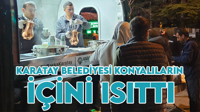 Karatay Belediyesi ikramıyla Konyalıların içini ısıttı