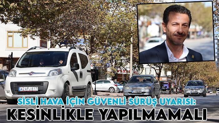 Uzmanından Konyalılara sisli hava için güvenli sürüş uyarısı: Kesinlikle yapılmamalı