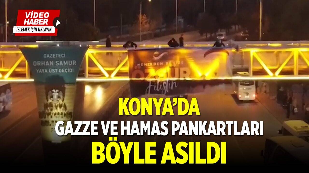Konya'da, Gazze ve Hamas pankartları böyle asıldı