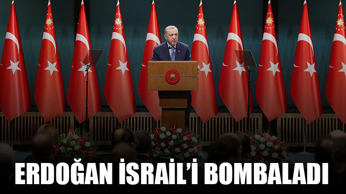 Erdoğan İsrail'i bombaladı: Borçları var