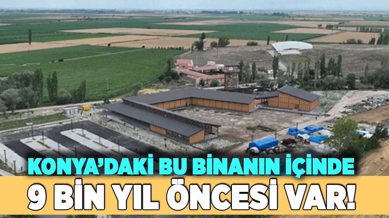 Konya'daki bu binanın içine giren, 9 bin yıl önceye gidiyor!