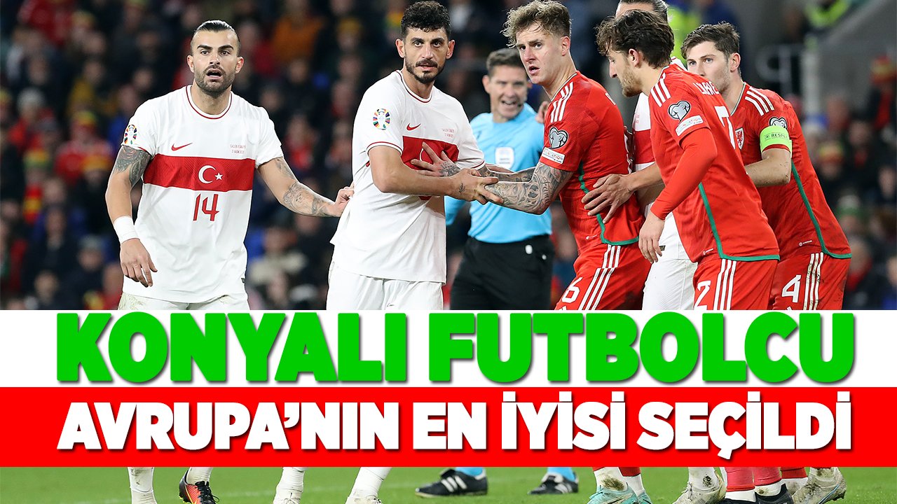 Konyalı futbolcu Avrupa’nın en iyisi seçildi