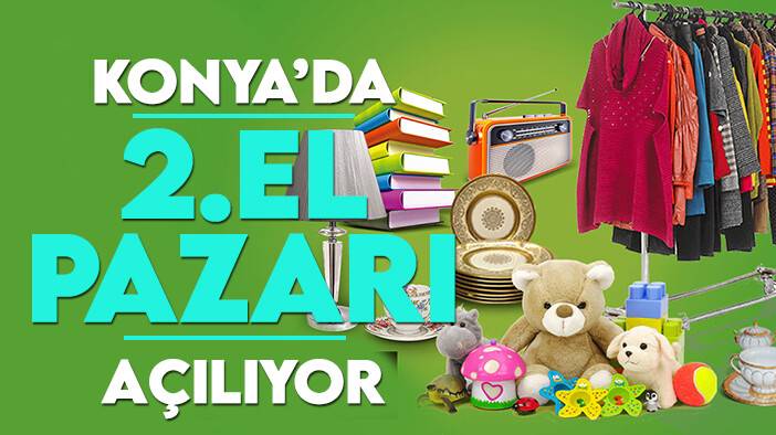 Konya'da "2.El Pazarı" açılıyor