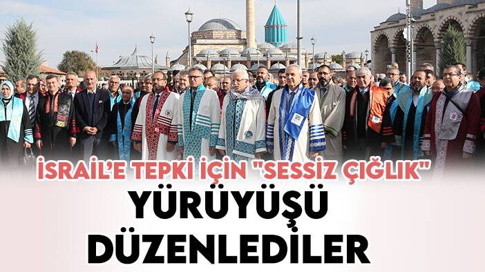 Konya’da 5 üniversitenin akademisyenleri İsrail’i kınamak için "sessiz çığlık" yürüyüşü düzenledi