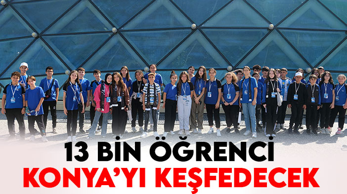 13 bin öğrenci Konya'yı keşfedecek
