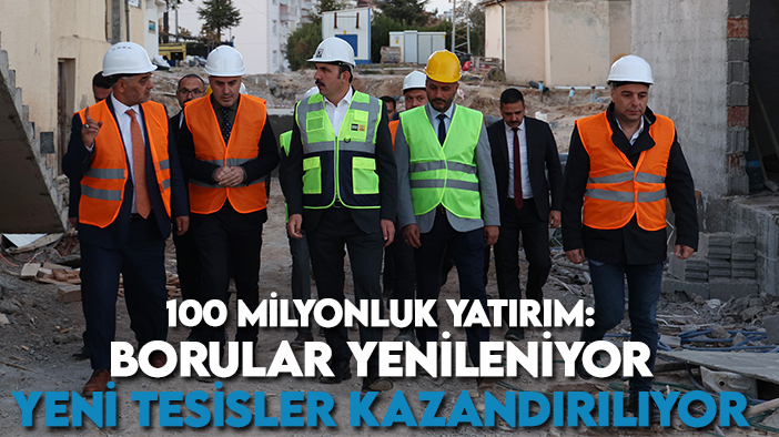 Konya Büyükşehir'den o ilçede 100 milyonluk yatırım: Borular yenileniyor, yeni tesisler kazandırılıyor
