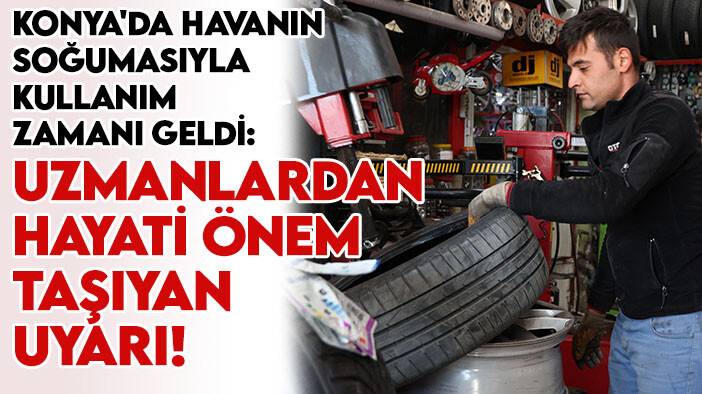 Konya'da havanın soğumasıyla kullanım zamanı geldi: Uzmanlardan hayati önem taşıyan uyarı!