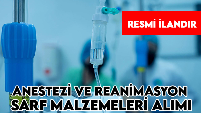 Necmettin Erbakan Üniversitesi (Tıp Fakültesi Hastanesi) anestezi ve reanimasyon sarf malzemeleri alımı