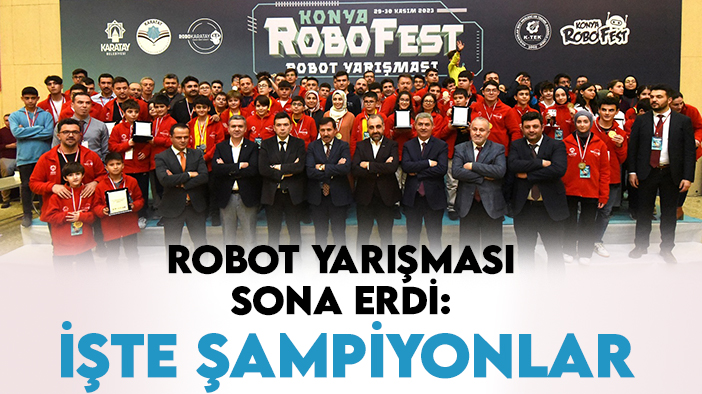 Konya'daki robot yarışması sona erdi: İşte yarışmanın şampiyonları