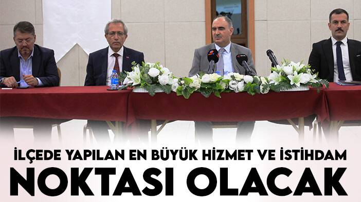 Vali Özkan: İlçede yapılan en büyük hizmet ve istihdam noktası olacak