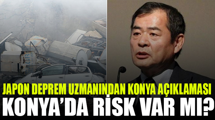Japon deprem uzmanı Konya'nın deprem riskini açıkladı