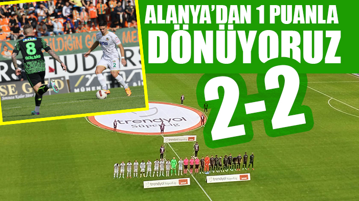 Konyaspor, Alanya'dan 1 puanla dönüyor: 2-2