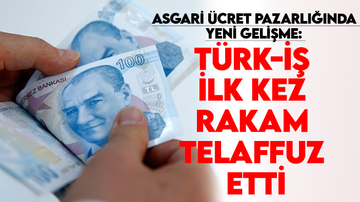 Asgari ücret pazarlığında yeni gelişme: Türk-İş ilk kez rakam telaffuz etti