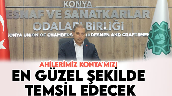 Başkan Karabacak: Ahilerimiz Konya'mızı  en güzel şekilde temsil edecek