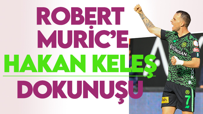 Konyaspor'da Robert Muric'e Hakan Keleş dokunuşu